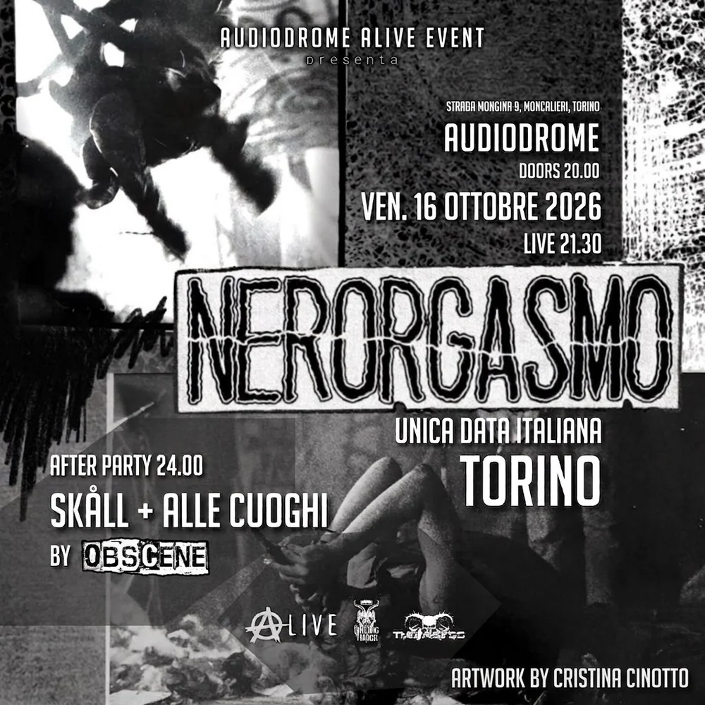 Nerorgasmo live — unica data italiana, Torino — venerdì 16 ottobre 2026, Audiodrome Alive Club. Doors 20:00, live 21:30. After party con Skåll + Alle Cuoghi by Obscene
